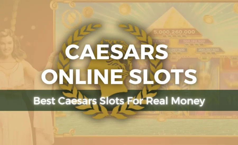 Best Slots On Caesars Online Casino: Top Games & Promos (2023) 